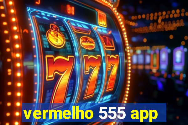 vermelho 555 app